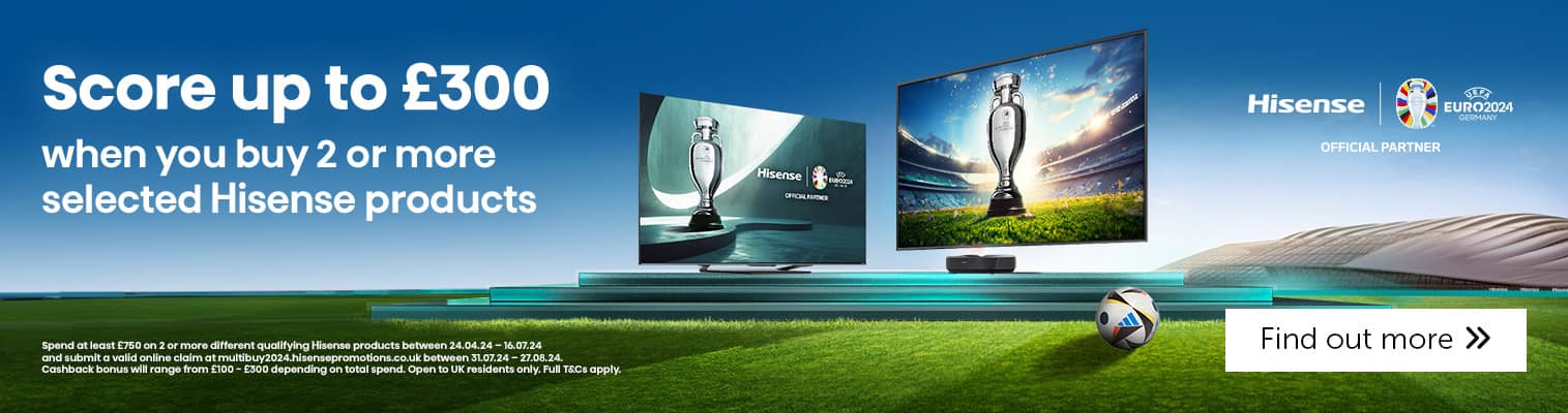 Score up to £300 when you buy 2 or more selected Hisense products
