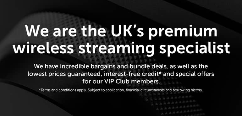 We are the UK's premium wireless streaming specialist