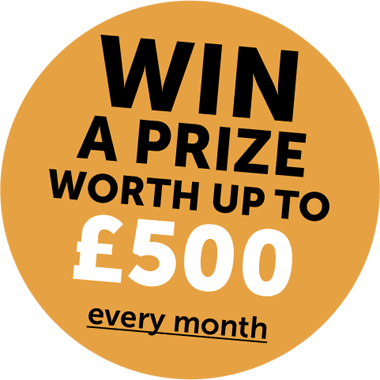 Win a prize worth up to £500 every month