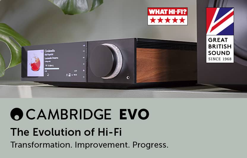 Cambridge Audio Evo - The evolution of hi-fi