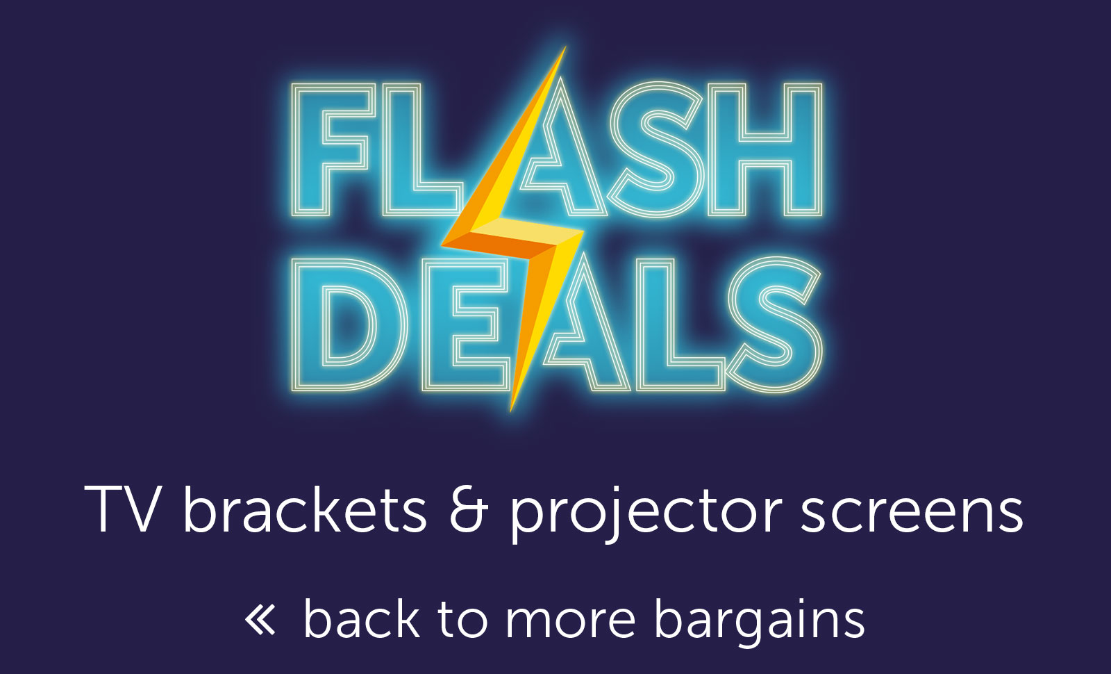 Flash Deals - TV brackets & projector screens