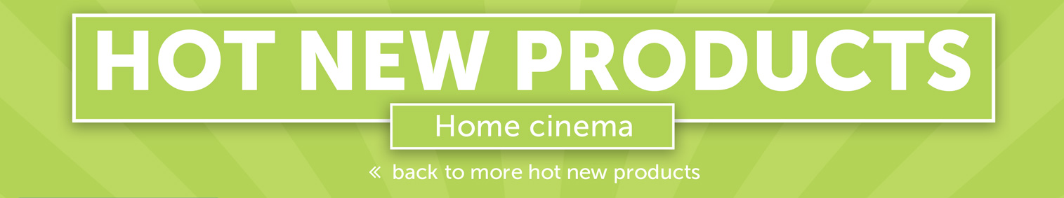 Hot New Products - Home Cinema