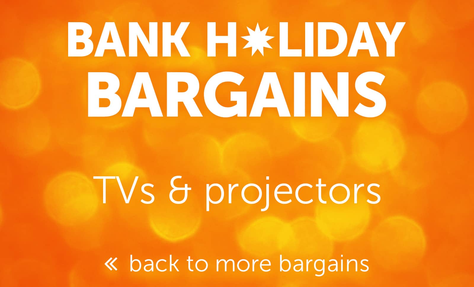 Bank Holiday - TV & Projectors