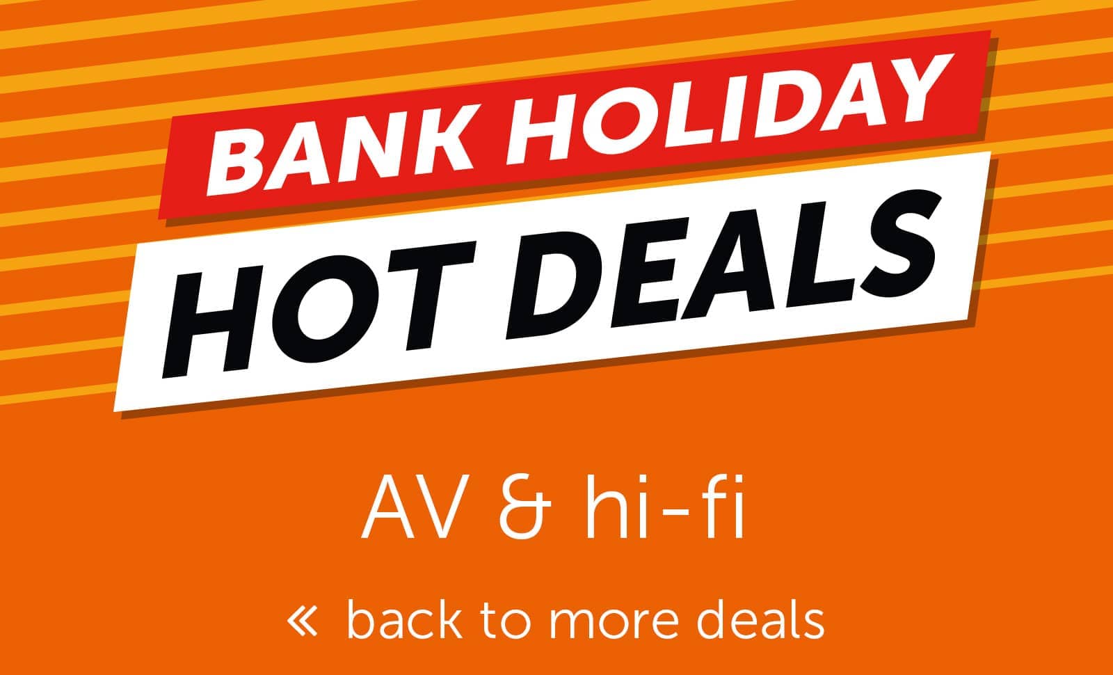 Bank Holiday - AV & Hi-fi
