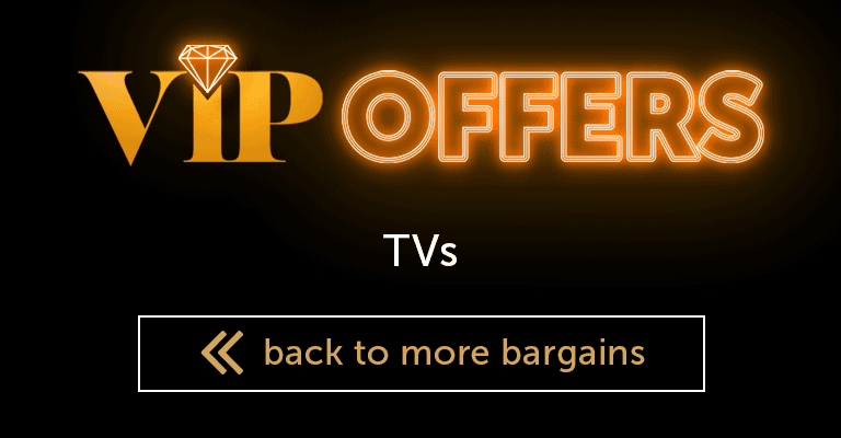 VIP Offers - TVs