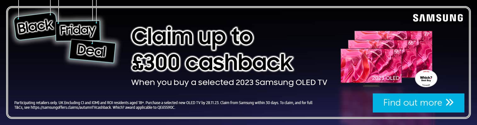 Claim up to £300 cashback when you buy a selected 2023 Samsung OLED TV